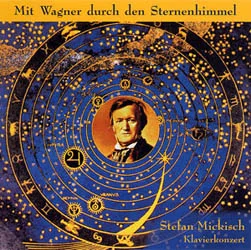 Stefan Mickisch – Klaviersolo – Mit Wagner durch den Sternenhimmel – 2 CDs
